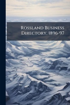 Rossland Business Directory, 1896-97 - Anonymous