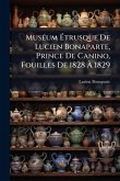 MusÃ(c)um Ã‰trusque De Lucien Bonaparte, Prince De Canino, Fouilles De 1828 Ã€ 1829