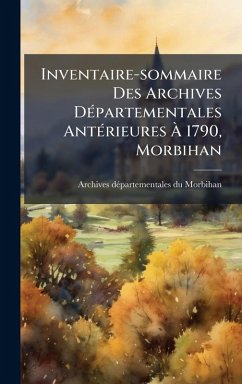 Inventaire-sommaire Des Archives DÃ(c)partementales AntÃ(c)rieures à 1790, Morbihan Cover Inventaire-sommaire Des Archives DÃ(c)partementales AntÃ(c)rieures à 1790, Morbihan
