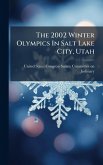 The 2002 Winter Olympics In Salt Lake City, Utah
