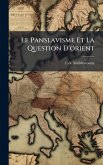 Le Panslavisme Et La Question D'orient Le Panslavisme Et La Question D'orient