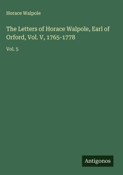 Cover The Letters of Horace Walpole, Earl of Orford, Vol. V, 1765-1778