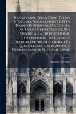 Descrizione Della Gran Terma Puteolana, Volgarmente Detta Tempio Di Serapide, Preceduta Da Taluni Cenni Storici, Per Servire Alla Dilucidazione De'fenomeni Geologici, E De'problemi Architettonici Di Quel Celebre Monumento, E Considerazioni Su I Laghi Mare