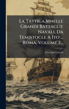 Cover La Tattica Mnelle Grandi Battaglie Navali, Da Temistocle A Ito ... Roma, Volume 2...
