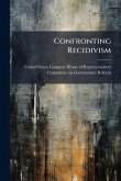 Confronting Recidivism Confronting Recidivism