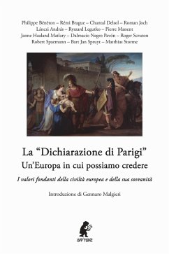 La 'dichiarazione di Parigi'. Un'Europa in cui possiamo credere. I valori fondanti della civiltà europea e della sua sovranità La 'dichiarazione di Parigi'. Un'Europa in cui possiamo credere. I valori fondanti della civiltà europea e della sua sovranità