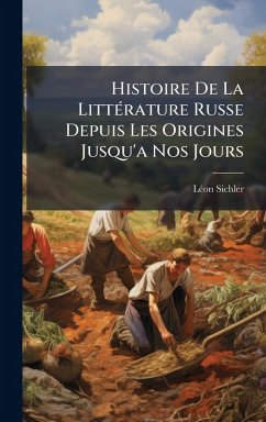 Cover Histoire De La LittÃ(c)rature Russe Depuis Les Origines Jusqu'a Nos Jours