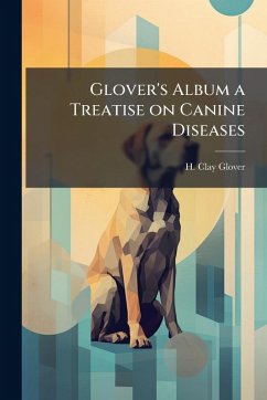 Glover's Album a Treatise on Canine Diseases Cover Glover's Album a Treatise on Canine Diseases