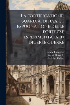 Cover La fortificatione, guardia, difesa, et espugnatione delle fortezze esperimentata in diuerse guerre