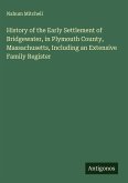 History of the Early Settlement of Bridgewater, in Plymouth County, Massachusetts, Including an Extensive Family Register