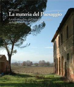 Cover La materia del paesaggio. La conservazione dell'architettura rurale delle Leopoldine in Val di Chiana