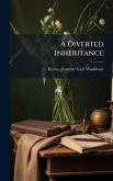 A Diverted Inheritance A Diverted Inheritance