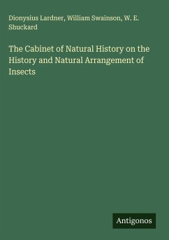 The Cabinet of Natural History on the History and Natural Arrangement of Insects - Lardner, Dionysius; Swainson, William; Shuckard, W. E.