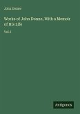Works of John Donne, With a Memoir of His Life