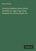 Travels in Madeira, Sierra Leone, Teneriffe, St. Jago, Cape Coast, Fernando Po, Princes Island, etc.
