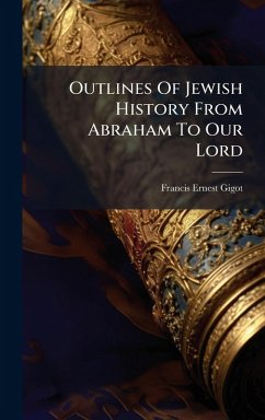 Cover Outlines Of Jewish History From Abraham To Our Lord
