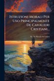 Istruzioni Morali Per Uso Principalmente De Cavalieri Cristiani...