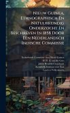 Nieuw Guinea, Ethnographisch En Natuurkundig Onderzocht En Beschreven In 1858 Door Een Nederlandsch Indische Commissie