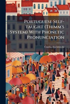 Portuguese Self-taught (Thimm's System) With Phonetic Pronunciation Cover Portuguese Self-taught (Thimm's System) With Phonetic Pronunciation