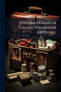 Epitomes Omnium Galeni Pergameni Operum...