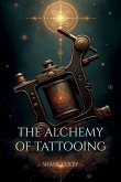 The Alchemy of Tattooing The Alchemy of Tattooing