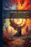 Opere, Volume 1... Opere, Volume 1...