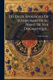 Les Deux Apologies De Justin Martyr Au Point De Vue Dogmatique... Les Deux Apologies De Justin Martyr Au Point De Vue Dogmatique...