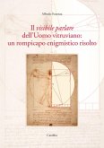 Il visibile parlare dell'uomo vitruviano: un rompicapo enigmistico risolto Il visibile parlare dell'uomo vitruviano: un rompicapo enigmistico risolto