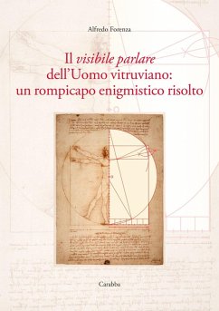 Il visibile parlare dell'uomo vitruviano: un rompicapo enigmistico risolto - Forenza, Alfredo