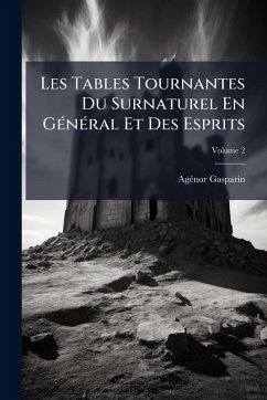 Cover Les Tables Tournantes Du Surnaturel En GÃ(c)nÃ(c)ral Et Des Esprits