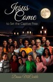 Jesus Come to Set the Captive Free (eBook, ePUB)
