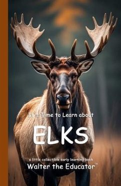 It's Time to Learn about Elks (eBook, ePUB) - Walter the Educator