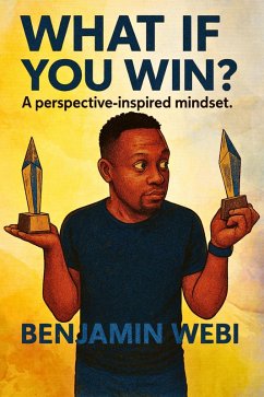 What If You Win? A perspective-inspired mindset. (eBook, ePUB) - Webi, Benjamin