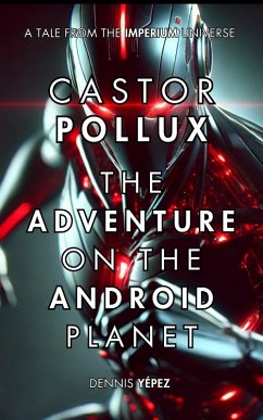 Cover Castor Pollux: The Adventure on the Androids Planet (Imperium Saga: Castor Pollux, #3) (eBook, ePUB)