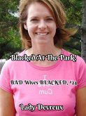 Blacked At The Park! (BAD Wives BLACKED, #24) (eBook, ePUB) Blacked At The Park! (BAD Wives BLACKED, #24) (eBook, ePUB)