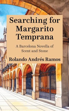 Cover Searching for Margarito Temprana: A Barcelona Novella of Scent and Stone (eBook, ePUB)