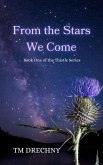 From The Stars We Come (Thistle Series, #1) (eBook, ePUB) From The Stars We Come (Thistle Series, #1) (eBook, ePUB)