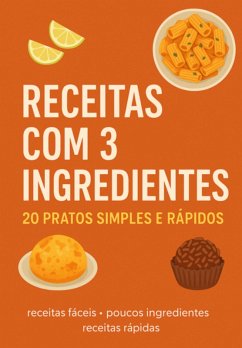 Ebook 20 Receitas Fáceis Com Apenas 3 Ingredientes (eBook, ePUB) - Reis, Josiane