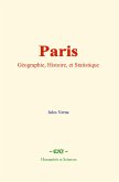 Paris : Géographie, Histoire, et Statistique (eBook, ePUB)