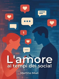 L'amore ai tempi dei social (eBook, ePUB) - Miali, Martino L'amore ai tempi dei social (eBook, ePUB) - Miali, Martino