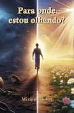 Para Onde Estou Olhando? (eBook, ePUB)