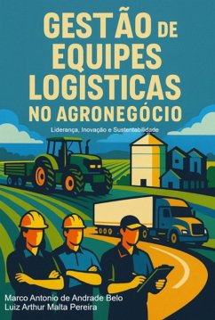 Gestão De Equipes Logísticas No Agronegócio (eBook, ePUB) - de Pereira, Marco Antonio Andrade Belo Luiz Arthur Malta