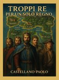 TROPPI RE per un solo regno (eBook, ePUB)