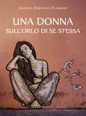 Una donna sull'orlo di se stessa (eBook, ePUB) Una donna sull'orlo di se stessa (eBook, ePUB)