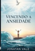 Vencendo A Ansiedade (eBook, ePUB)