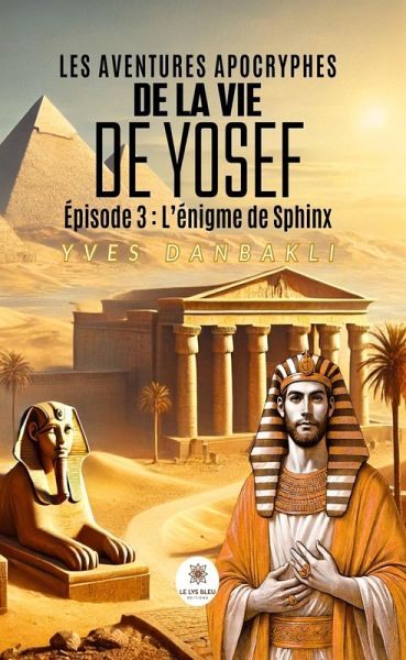 Les aventures apocryphes de la vie de Yosef - Épisode 3 (eBook, ePUB) Les aventures apocryphes de la vie de Yosef - Épisode 3 (eBook, ePUB)
