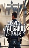 Comment j'ai gardé la paix ? (eBook, ePUB)