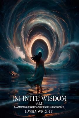 Infinite Wisdom Illuminating poetry and words of Encouragement Volume II (eBook, ePUB) Infinite Wisdom Illuminating poetry and words of Encouragement Volume II (eBook, ePUB)