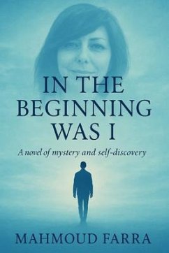 IN THE BEGINNING WAS I (eBook, ePUB) - Farra, Mahmoud IN THE BEGINNING WAS I (eBook, ePUB) - Farra, Mahmoud