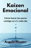 Kaizen Emocional. Cómo hacer las paces contigo un 1% cada día (eBook, ePUB)
